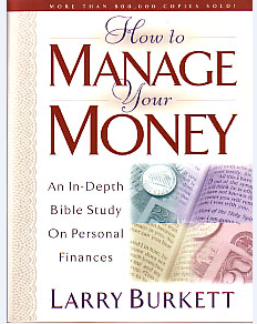 How to MANAGE your MONEY: An In-Depth Bible Study On Personal Finances by Larry Burkett