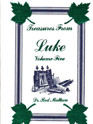 TREASURES FROM LUKE VOLUME FIVE by Dr. Rod Mattoon