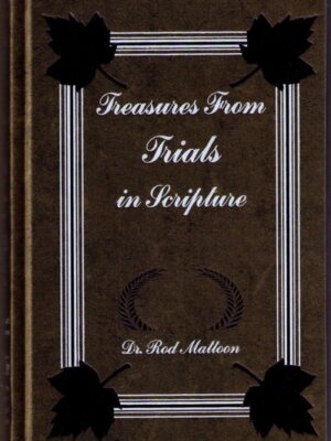 TREASURES FROM TRIALS IN SCRIPTURE by Dr. Rod Mattoon