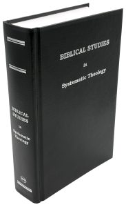 BIBLICAL STUDIES IN SYSTEMATIC THEOLOGY