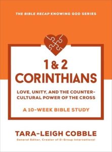 1 & 2 CORINTHIANS: Love, Unity, and the Countercultural Power of the Cross--a 10 Week Bible Study; THE BIBLE RECAP KNOWING GO