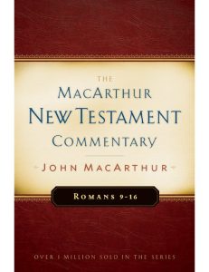 ROMANS Chapter 9-16, NEW TESTAMENT COMMENTARY by MacArthur