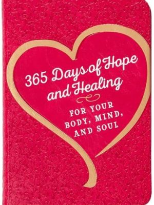 365 Days of Hope and Healing for Your Body, Mind, and Soul