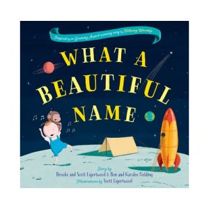 WHAT A BEAUTIFUL NAME by Brooke Ligertwood & Scott Ligertwood & Ben Fielding & Karalee Fielding