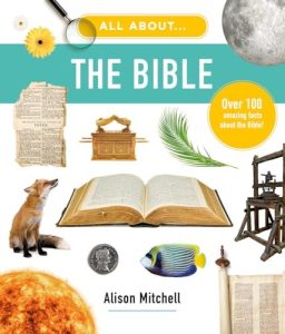 All About the Bible: Over 100 Amazing Facts about the Bible