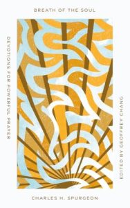 Breath of the Soul: Devotions for Powerful Prayer
