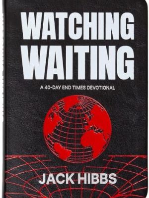 Watching Waiting: A 40-Day End Times Devotional